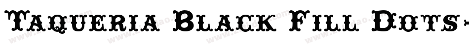 Taqueria Black Fill Dots字体转换